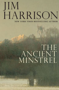 Jim harrison ancient minstrel